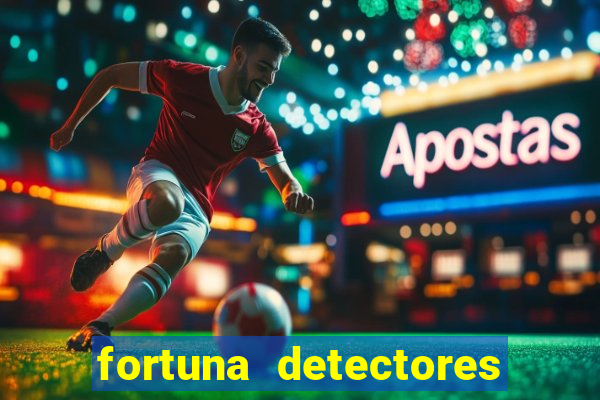 fortuna detectores de metal